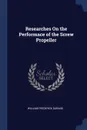 Researches On the Performace of the Screw Propeller - William Frederick Durand