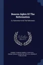 Beacon-lights Of The Reformation. Or, Romanism And The Reformers - Robert Fleming Sample, John Hall