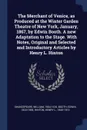 The Merchant of Venice, as Produced at the Winter Garden Theatre of New York, January, 1867, by Edwin Booth. A new Adaptation to the Stage. With Notes, Original and Selected and Introductory Articles by Henry L. Hinton - William Shakespeare, Edwin Booth, Henry L. Hinton