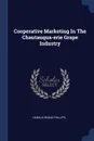 Cooperative Marketing In The Chautauqua-erie Grape Industry - Harold Deane Phillips