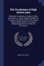 The Vocabulary of High School Latin. Being the Vocabulary of Caesar's Gallic War, Books I-V, Cicero Against Cataline, On Pompey's Command, for the Poet Archias, Vergil's Aeneid, Books I-Vi Arranged Alphabetically and in the Order of Occurrence - Gonzalez Lodge