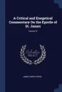 A Critical and Exegetical Commentary On the Epistle of St. James; Volume 41 - James Hardy Ropes