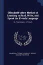 Ollendorff's New Method of Learning to Read, Write, and Speak the French Language. Or, First Lessons in French - Heinrich Gottfried Ollendorff, George Washington Greene