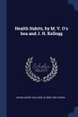 Health Habits, by M. V. O's hea and J. H. Kellogg - John Harvey Kellogg, M 1866-1932 O'Shea