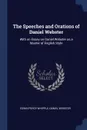 The Speeches and Orations of Daniel Webster. With an Essay on Daniel Webster as a Master of English Style - Edwin Percy Whipple, Daniel Webster