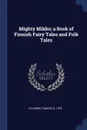 Mighty Mikko; a Book of Finnish Fairy Tales and Folk Tales - Parker Fillmore