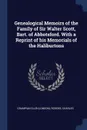 Genealogical Memoirs of the Family of Sir Walter Scott, Bart. of Abbotsford. With a Reprint of his Memorials of the Haliburtons - Grampian Club (London), Rogers Charles