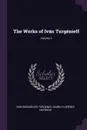 The Works of Ivan Turgenieff; Volume 1 - Ivan Sergeevich Turgenev, Isabel Florence Hapgood
