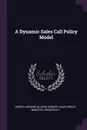 A Dynamic Sales Call Policy Model - Leonard M Lodish, David Bruce Montgomery, Frederick E Webster