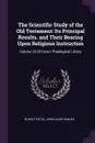 The Scientific Study of the Old Testament. Its Principal Results, and Their Bearing Upon Religious Instruction: Volume 32 Of Crown Theological Library - Rudolf Kittel, John Caleb Hughes