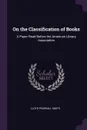 On the Classification of Books. A Paper Read Before the American Library Association - Lloyd Pearsall Smith