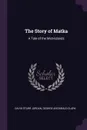 The Story of Matka. A Tale of the Mist-Islands - David Starr Jordan, George Archibald Clark