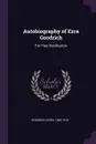 Autobiography of Ezra Goodrich. For Free Distribution - Ezra Goodrich