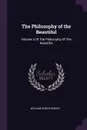 The Philosophy of the Beautiful. Volume 2 Of The Philosophy Of The Beautiful - William Angus Knight