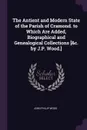 The Antient and Modern State of the Parish of Cramond. to Which Are Added, Biographical and Genealogical Collections .&c. by J.P. Wood.. - John Philip Wood