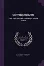 Our Temperaments. Their Study and Their Teaching: A Popular Outline - Alexander Stewart