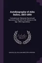 Autobiography of Adin Ballou, 1803-1890. Containing an Elaborate Record and Narrative of His Life From Infancy to Old Age : With Appendixes - Adin Ballou, William Sweetzer Heywood