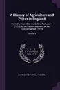 A History of Agriculture and Prices in England. From the Year After the Oxford Parliament (1259) to the Commencement of the Continental War (1793); Volume 4 - James Edwin Thorold Rogers