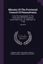 Minutes Of The Provincial Council Of Pennsylvania. From The Organization To The Termination Of The Proprietary Government. .mar. 10, 1683-sept. 27, 1775.; Volume 8 - Pennsylvania. Provincial Council