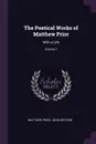 The Poetical Works of Matthew Prior. With a Life; Volume 1 - Matthew Prior, John Mitford