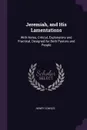 Jeremiah, and His Lamentations. With Notes, Critical, Explanatory and Practical, Designed for Both Pastors and People - Henry Cowles