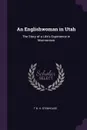 An Englishwoman in Utah. The Story of a Life's Experience in Mormonism - T B. H. Stenhouse