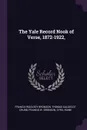 The Yale Record Nook of Verse, 1872-1922, - Francis Woolsey Bronson, Thomas Caldecot Chubb, Francis W. Bronson