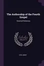 The Authorship of the Fourth Gospel. External Evidences - Ezra Abbot