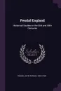 Feudal England. Historical Studies on the XIth and XIIth Centuries - John Horace Round