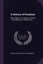 A History of Furniture. With Chapters on Tapestry, Oriental Embroidery and Leather Work ... - Bury Palliser, Albert Jacquemart