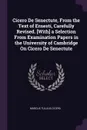 Cicero De Senectute, From the Text of Ernesti, Carefully Revised. .With. a Selection From Examination Papers in the University of Cambridge On Cicero De Senectute - Marcus Tullius Cicero