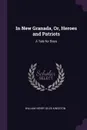 In New Granada, Or, Heroes and Patriots. A Tale for Boys - William Henry Giles Kingston