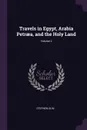 Travels in Egypt, Arabia Petraea, and the Holy Land; Volume 2 - Stephen Olin