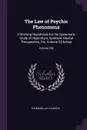 The Law of Psychic Phenomena. A Working Hypothesis for the Systematic Study of Hypnotism, Spiritism, Mental Therapeutics, Etc, Volume 52;. Volume 258 - Thomson Jay Hudson