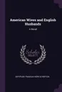 American Wives and English Husbands. A Novel - Gertrude Franklin Horn Atherton