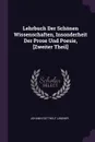 Lehrbuch Der Schonen Wissenschaften, Insonderheit Der Prose Und Poesie, .Zweiter Theil. - Johann Gotthelf Lindner