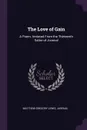 The Love of Gain. A Poem. Imitated From the Thirteenth Satire of Juvenal - Matthew Gregory Lewis, Juvenal