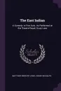 The East Indian. A Comedy. in Five Acts. As Performed at the Theatre-Royal, Drury-Lane - Matthew Gregory Lewis, Sidney Biddulph