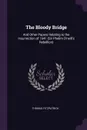 The Bloody Bridge. And Other Papers Relating to the Insurrection of 1641 (Sir Phelim O'neill's Rebellion) - Thomas Fitzpatrick