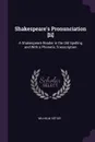 Shakespeare's Pronunciation .Ii.. A Shakespeare Reader in the Old Spelling and With a Phonetic Transcription - Wilhelm Viëtor