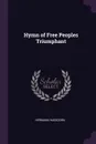 Hymn of Free Peoples Triumphant - Hermann Hagedorn