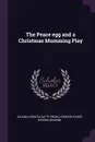 The Peace egg and a Christmas Mumming Play - Juliana Horatia Gatty Ewing, Edmund Evans, Gordon Browne
