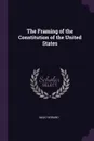 The Framing of the Constitution of the United States - Max Farrand