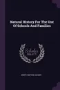 Natural History For The Use Of Schools And Families - Worthington Hooker