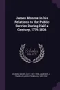 James Monroe in his Relations to the Public Service During Half a Century, 1776-1826 - Daniel Coit Gilman, J Franklin 1859-1937 Jameson