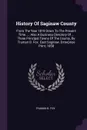 History Of Saginaw County. From The Year 1819 Down To The Present Time. ... Also A Business Directory Of ... Three Principal Towns Of The County, By Truman B. Fox. East Saginaw, Enterprise Print, 1858 - Truman B. Fox