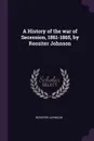 A History of the war of Secession, 1861-1865, by Rossiter Johnson - Rossiter Johnson