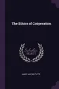 The Ethics of Cooperation - James Hayden Tufts