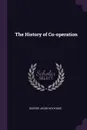 The History of Co-operation - George Jacob Holyoake