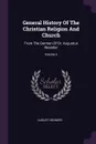 General History Of The Christian Religion And Church. From The German Of Dr. Augustus Neander; Volume 2 - August Neander